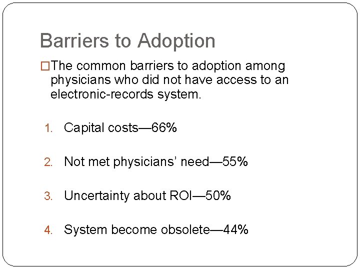 Barriers to Adoption �The common barriers to adoption among physicians who did not have