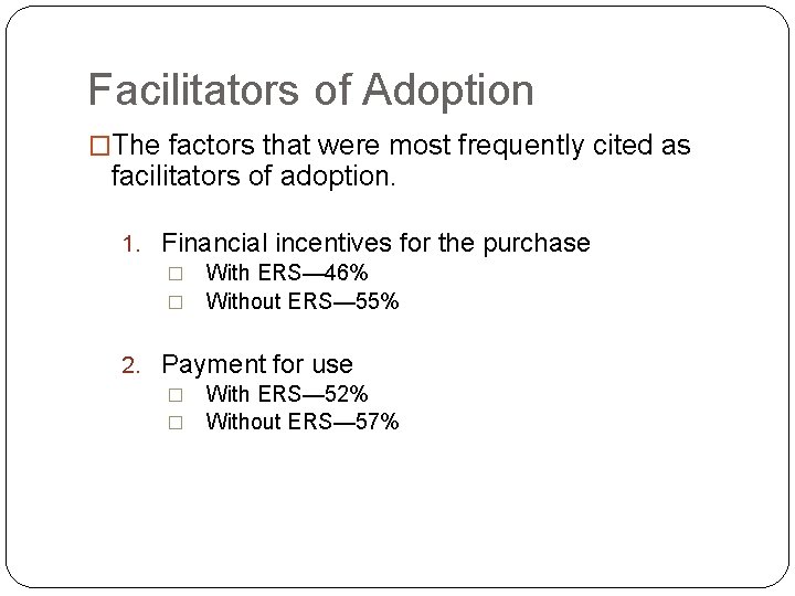 Facilitators of Adoption �The factors that were most frequently cited as facilitators of adoption.