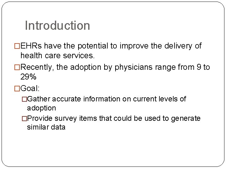 Introduction �EHRs have the potential to improve the delivery of health care services. �Recently,