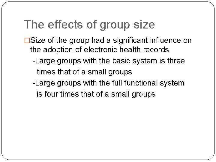 The effects of group size �Size of the group had a significant influence on