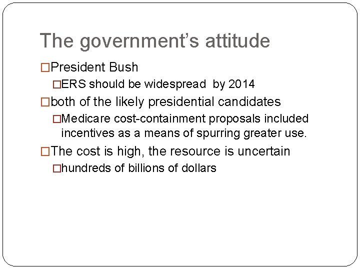 The government’s attitude �President Bush �ERS should be widespread by 2014 �both of the