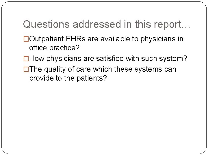 Questions addressed in this report… �Outpatient EHRs are available to physicians in office practice?