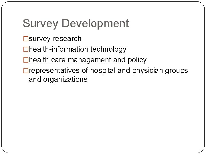 Survey Development �survey research �health-information technology �health care management and policy �representatives of hospital