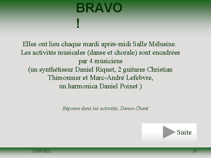 BRAVO ! Elles ont lieu chaque mardi après-midi Salle Mélusine. Les activités musicales (danse