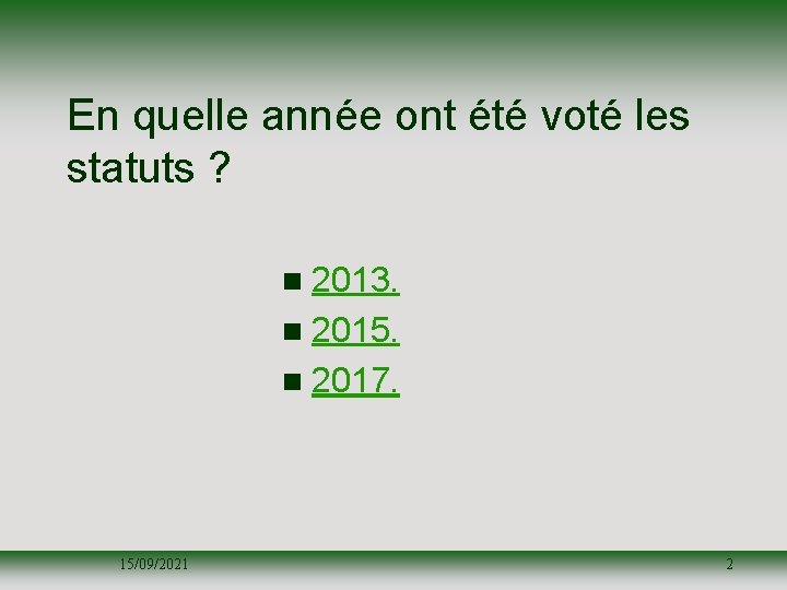 En quelle année ont été voté les statuts ? n 2013. n 2015. n