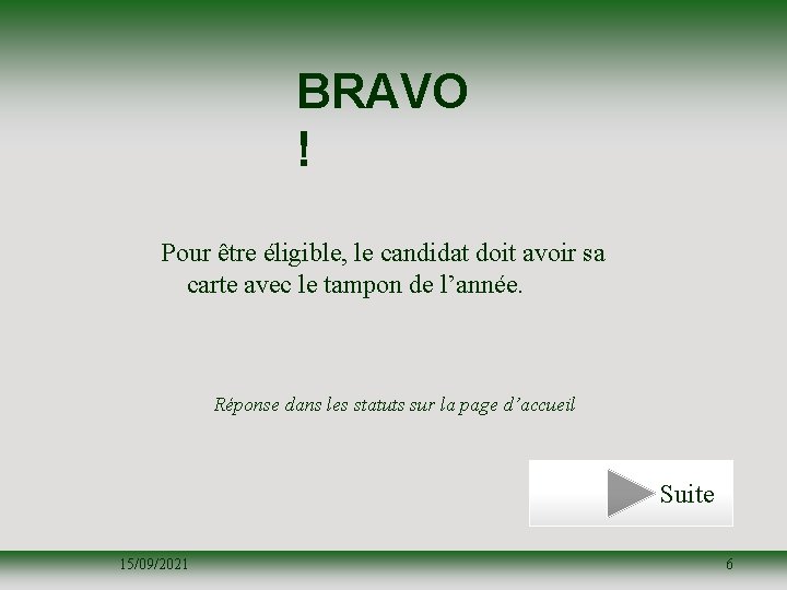 BRAVO ! Pour être éligible, le candidat doit avoir sa carte avec le tampon