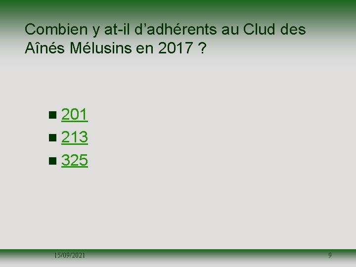 Combien y at-il d’adhérents au Clud des Aînés Mélusins en 2017 ? n 201