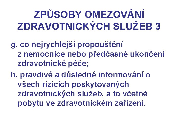 ZPŮSOBY OMEZOVÁNÍ ZDRAVOTNICKÝCH SLUŽEB 3 g. co nejrychlejší propouštění z nemocnice nebo předčasné ukončení