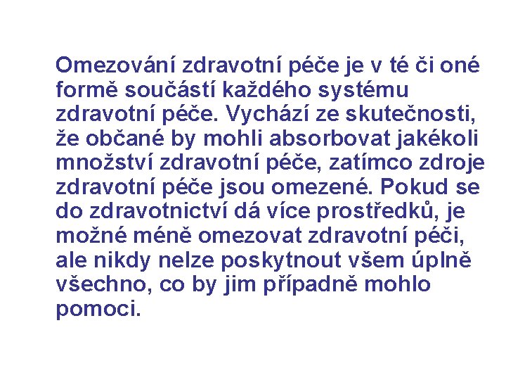 Omezování zdravotní péče je v té či oné formě součástí každého systému zdravotní péče.