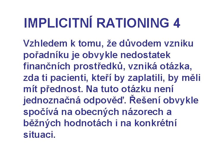 IMPLICITNÍ RATIONING 4 Vzhledem k tomu, že důvodem vzniku pořadníku je obvykle nedostatek finančních