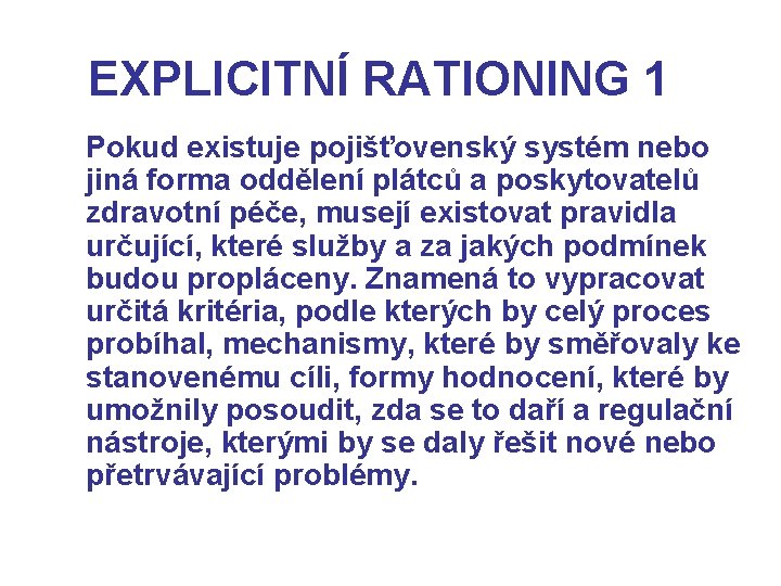 EXPLICITNÍ RATIONING 1 Pokud existuje pojišťovenský systém nebo jiná forma oddělení plátců a poskytovatelů