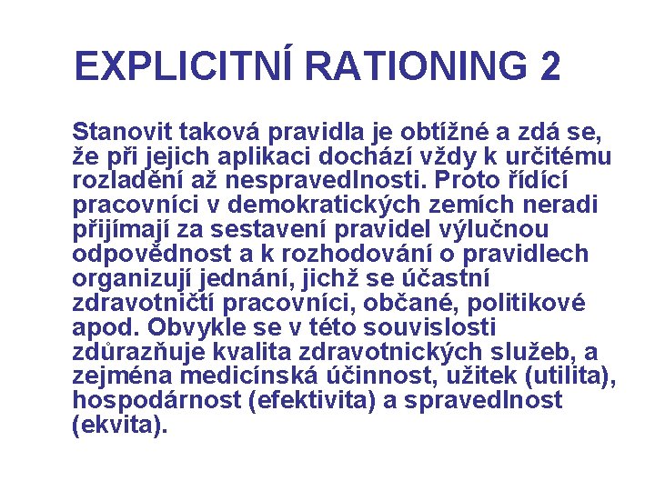 EXPLICITNÍ RATIONING 2 Stanovit taková pravidla je obtížné a zdá se, že při jejich