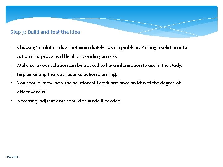 Step 5: Build and test the idea • Choosing a solution does not immediately