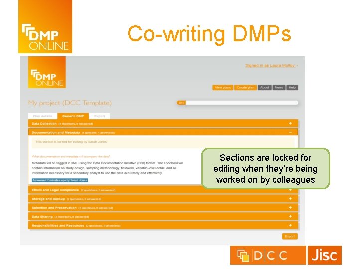 Co-writing DMPs Sections are locked for editing when they’re being worked on by colleagues