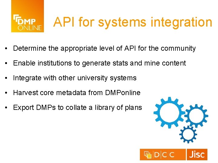 API for systems integration • Determine the appropriate level of API for the community