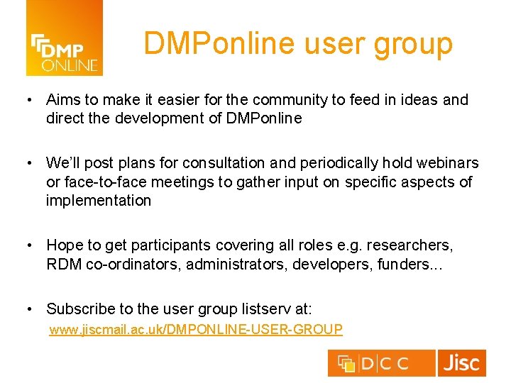 DMPonline user group • Aims to make it easier for the community to feed