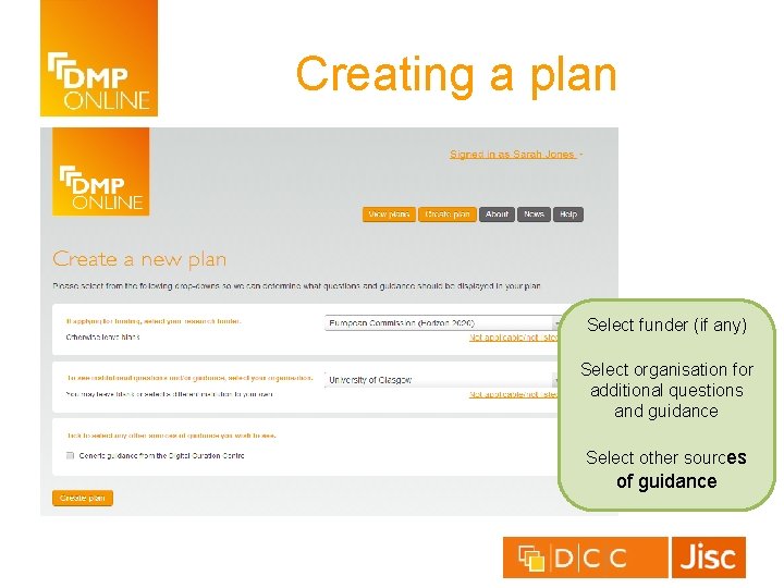 Creating a plan Select funder (if any) Select organisation for additional questions and guidance