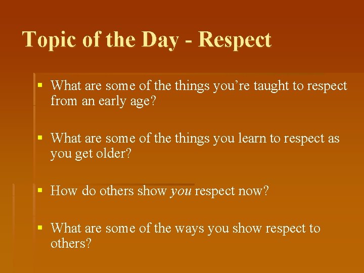 Topic of the Day - Respect § What are some of the things you’re