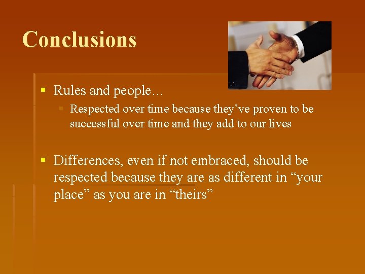 Conclusions § Rules and people… § Respected over time because they’ve proven to be