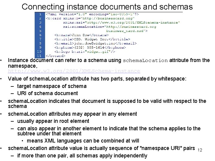  • • • Connecting instance documents and schemas Instance document can refer to