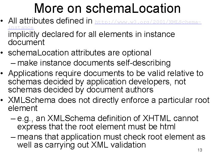 More on schema. Location • All attributes defined in http: //www. w 3. org/2001/XMLSchemainstance