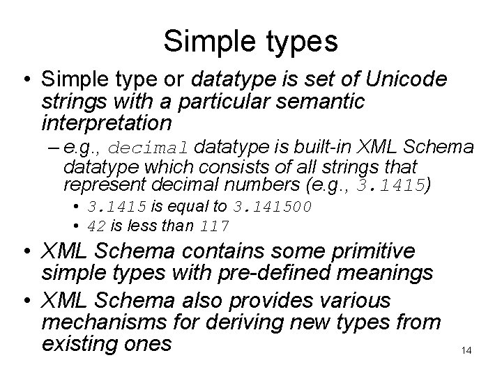 Simple types • Simple type or datatype is set of Unicode strings with a