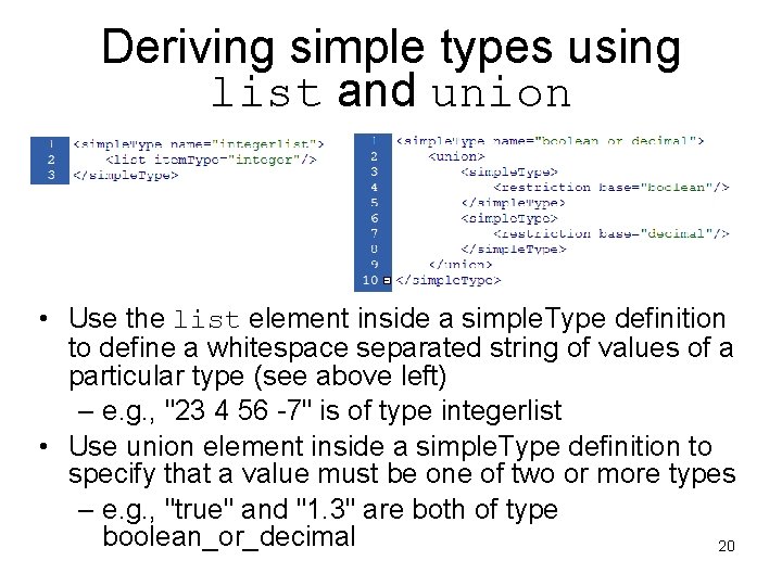 Deriving simple types using list and union • Use the list element inside a