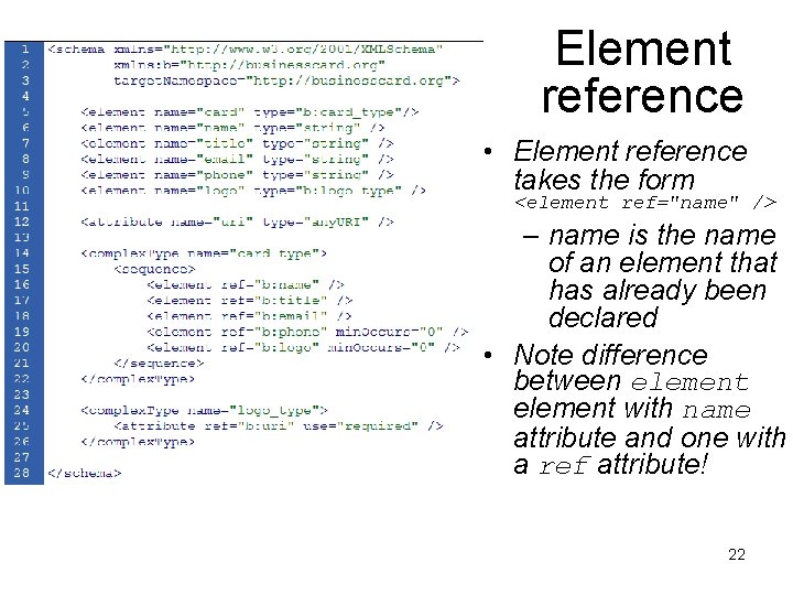 Element reference • Element reference takes the form <element ref="name" /> – name is