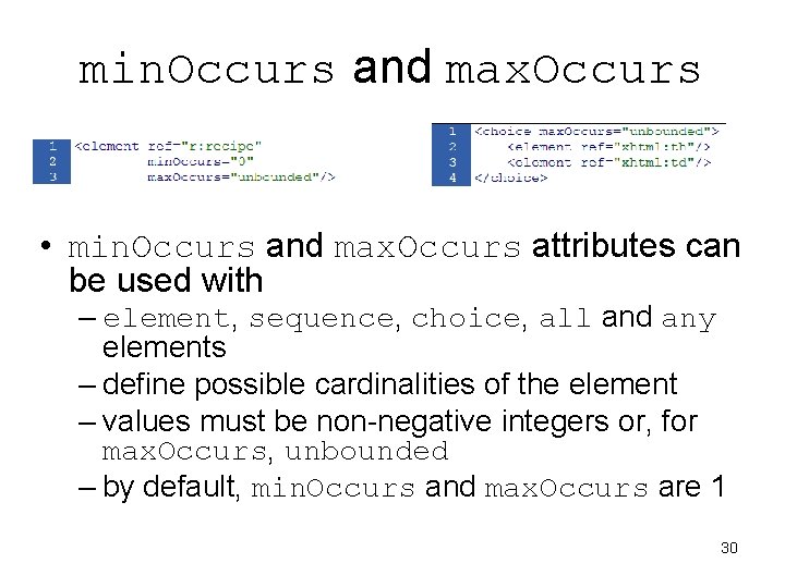 min. Occurs and max. Occurs • min. Occurs and max. Occurs attributes can be