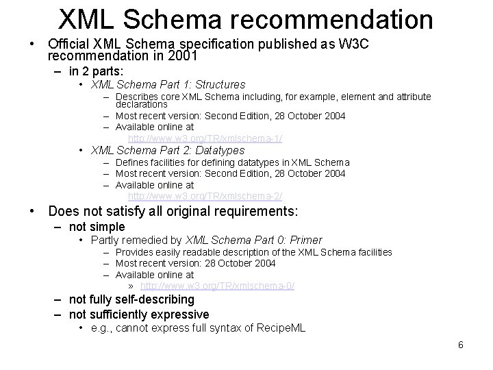 XML Schema recommendation • Official XML Schema specification published as W 3 C recommendation