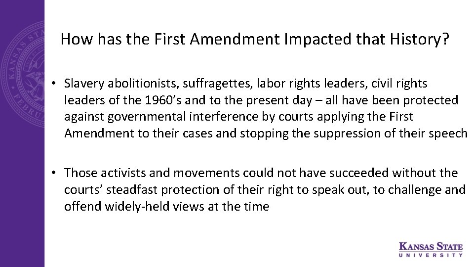 How has the First Amendment Impacted that History? • Slavery abolitionists, suffragettes, labor rights
