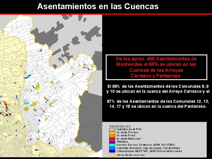 Asentamientos en las Cuencas De los aprox. 400 Asentamientos de Montevideo el 68% se