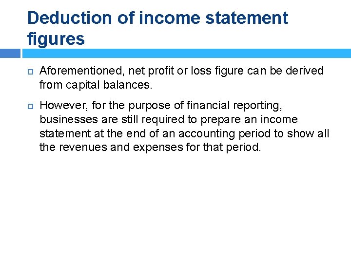 Deduction of income statement figures Aforementioned, net profit or loss figure can be derived