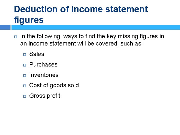 Deduction of income statement figures In the following, ways to find the key missing