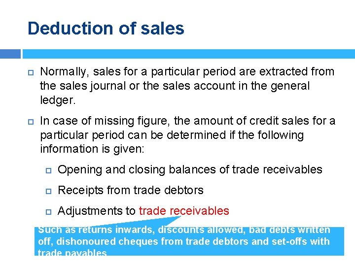 Deduction of sales Normally, sales for a particular period are extracted from the sales