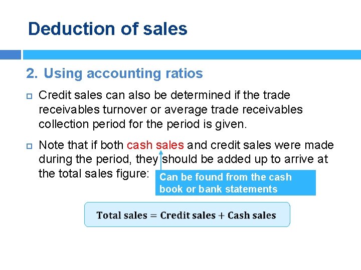 Deduction of sales 2. Using accounting ratios Credit sales can also be determined if