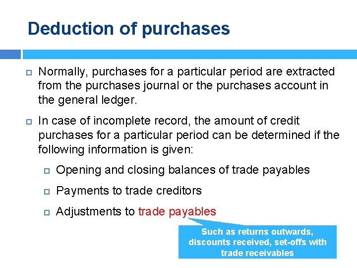 Deduction of purchases Normally, purchases for a particular period are extracted from the purchases