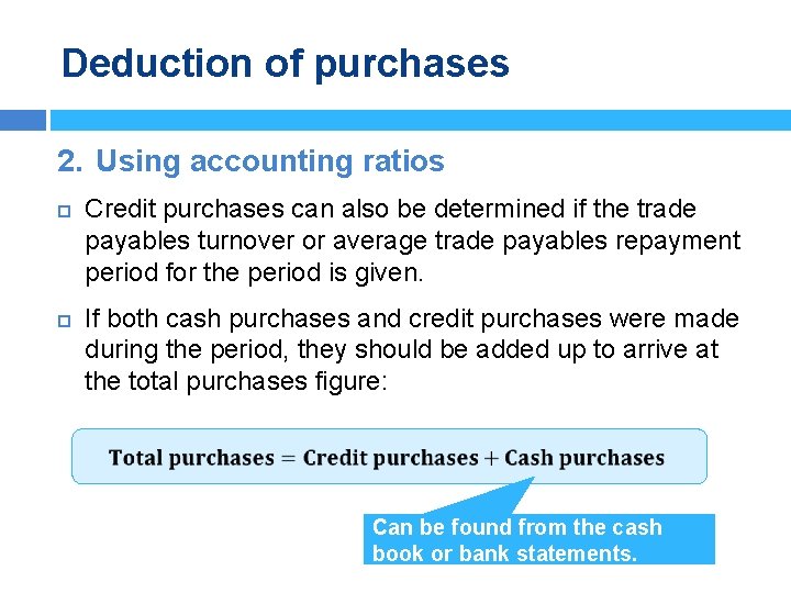 Deduction of purchases 2. Using accounting ratios Credit purchases can also be determined if