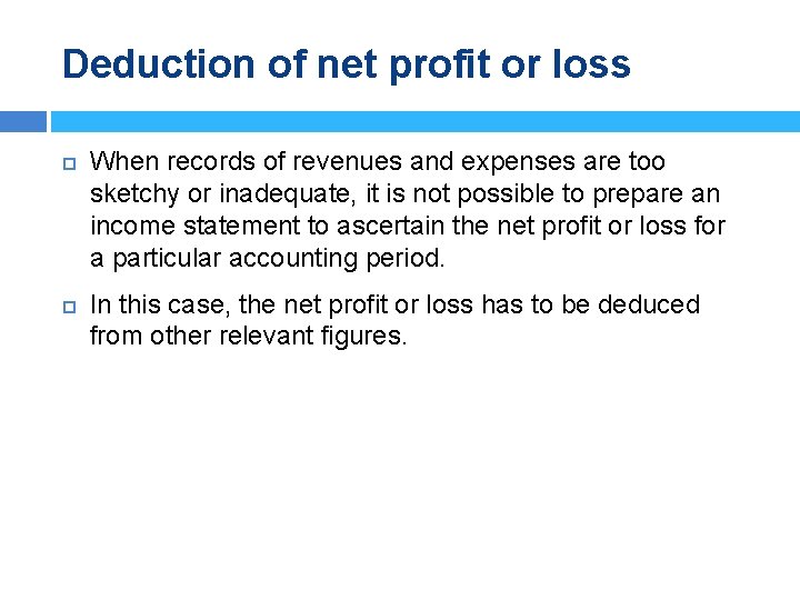 Deduction of net profit or loss When records of revenues and expenses are too