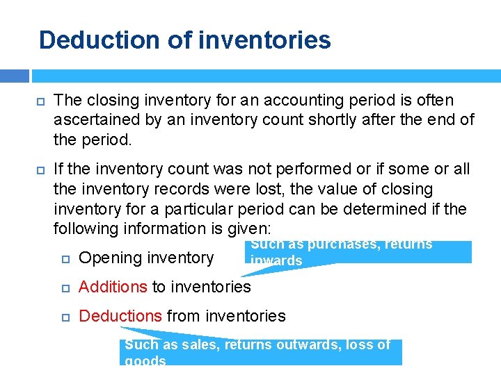 Deduction of inventories The closing inventory for an accounting period is often ascertained by