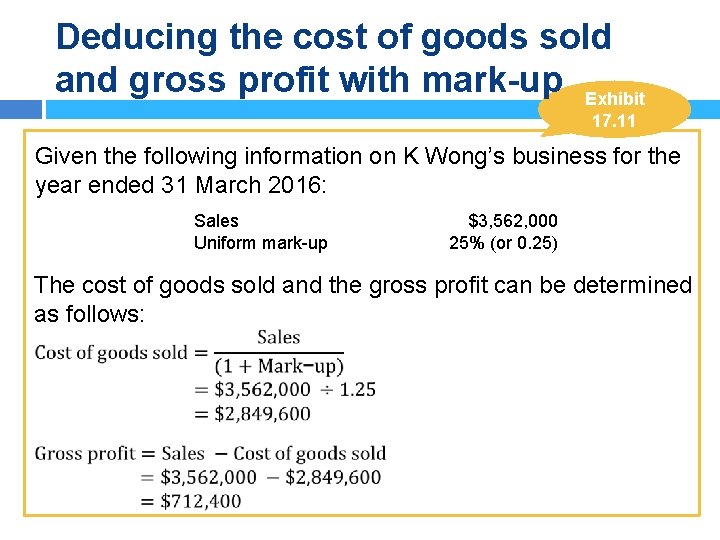 Deducing the cost of goods sold and gross profit with mark-up Exhibit 17. 11