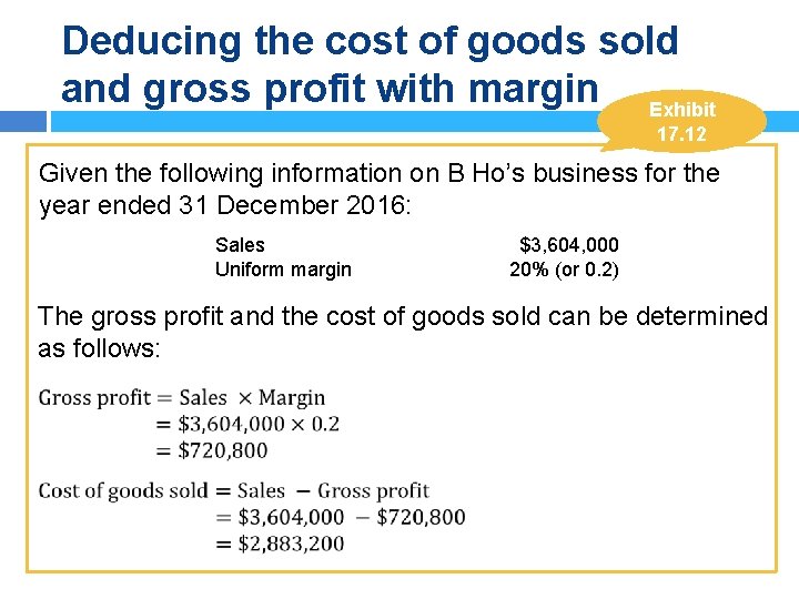 Deducing the cost of goods sold and gross profit with margin Exhibit 17. 12