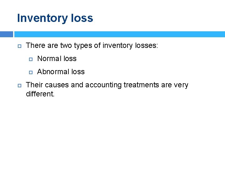 Inventory loss p p There are two types of inventory losses: p Normal loss