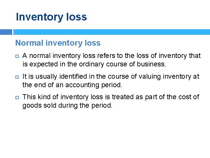 Inventory loss Normal inventory loss A normal inventory loss refers to the loss of