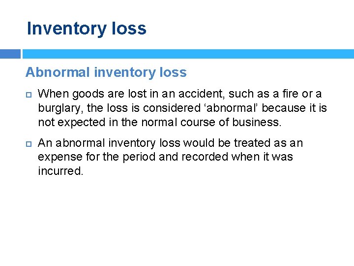 Inventory loss Abnormal inventory loss When goods are lost in an accident, such as