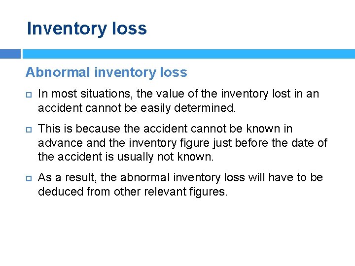 Inventory loss Abnormal inventory loss In most situations, the value of the inventory lost