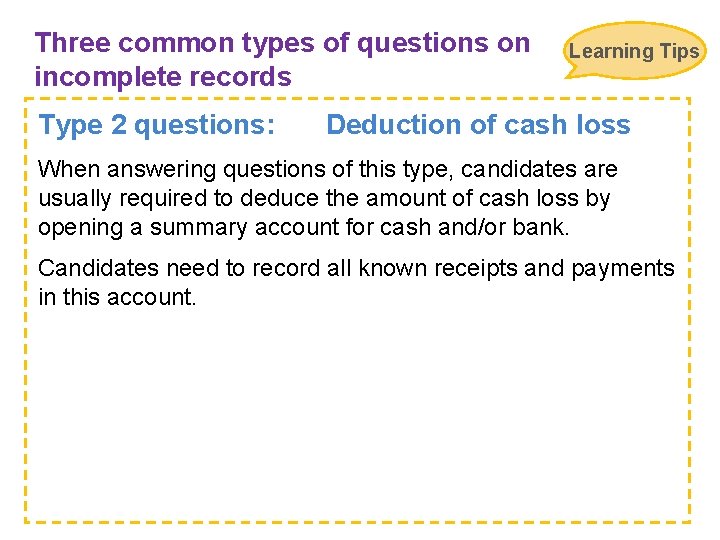 Three common types of questions on incomplete records Type 2 questions: Learning Tips Deduction