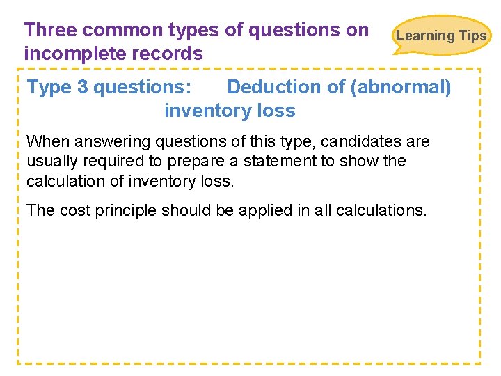 Three common types of questions on incomplete records Learning Tips Type 3 questions: Deduction