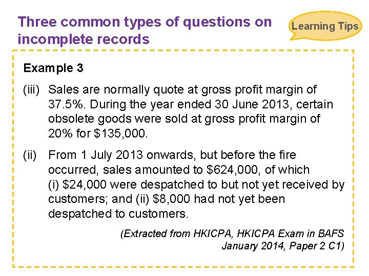 Three common types of questions on incomplete records Learning Tips Example 3 (iii) Sales