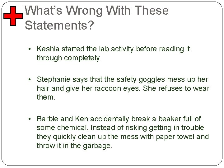 What’s Wrong With These Statements? • Keshia started the lab activity before reading it